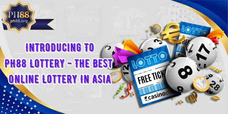 Introducing To PH88 Lottery - The Best Online Lottery In Asia