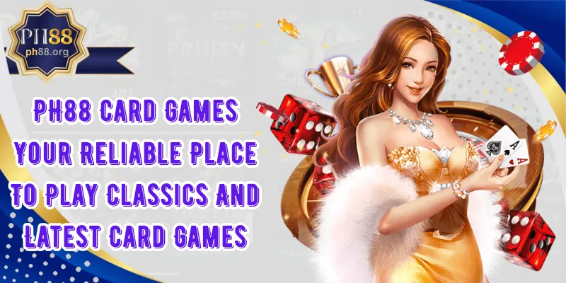 PH88 Card Games – Your Reliable Place To Play Classics And Latest Card Games