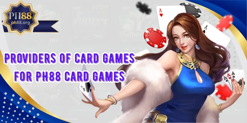 Providers of card games for PH88 card games