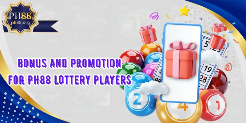 There are bonus and promotion for PH88 lottery players