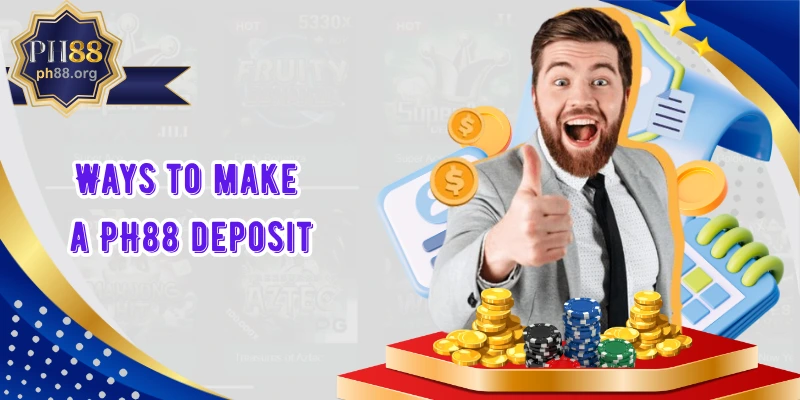 Ways to make a PH88 deposit