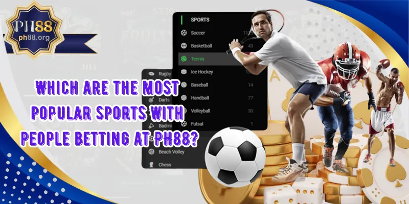 Which are the most popular sports with people betting at PH88