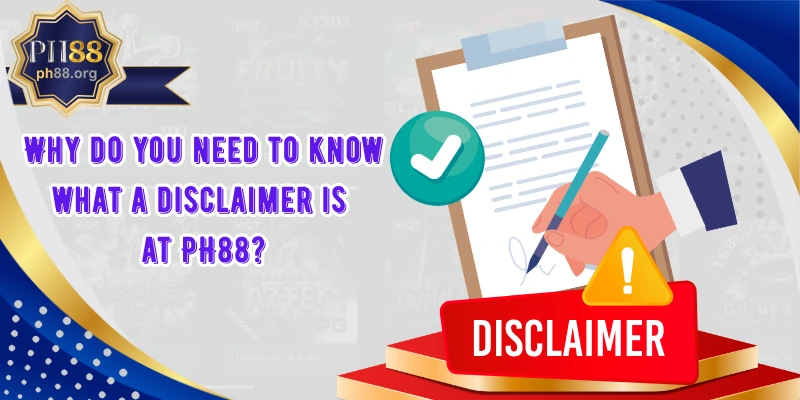 Why do you need to know what a disclaimer is at PH88